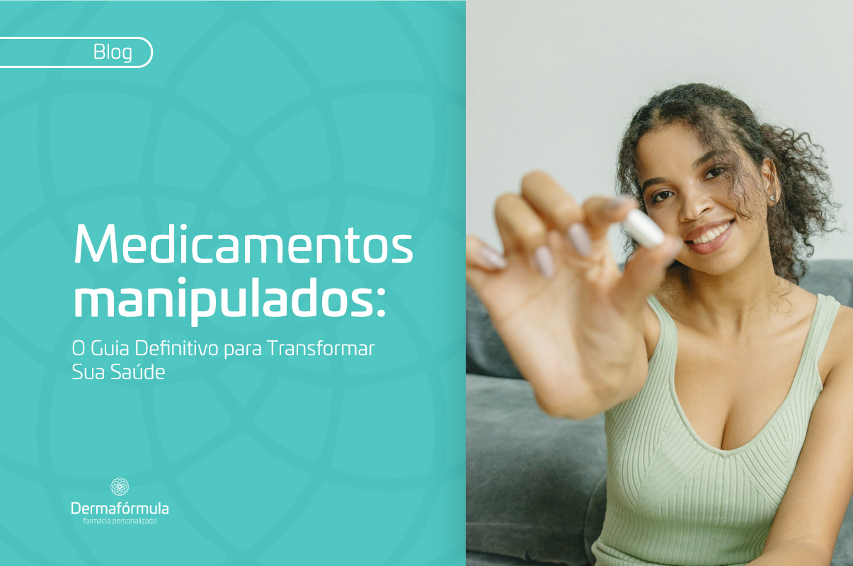 Medicamentos Manipulados: O Guia Definitivo para Transformar Sua Saúde