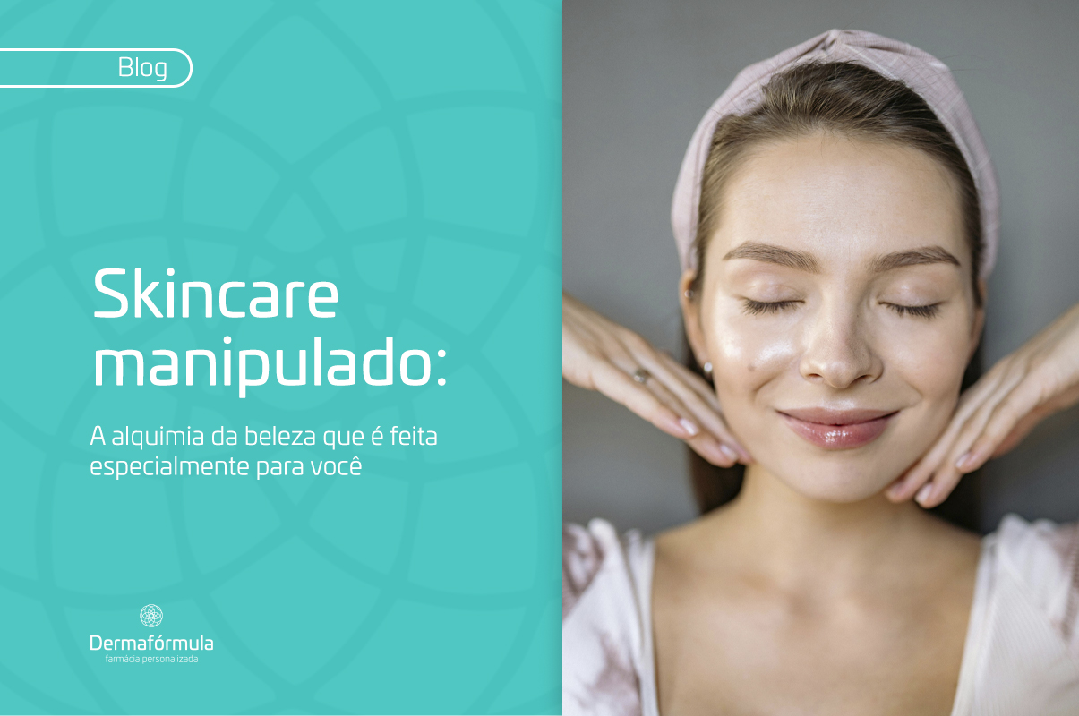 Skincare Manipulado: A Alquimia da Beleza Que É Feita Especialmente Para Você