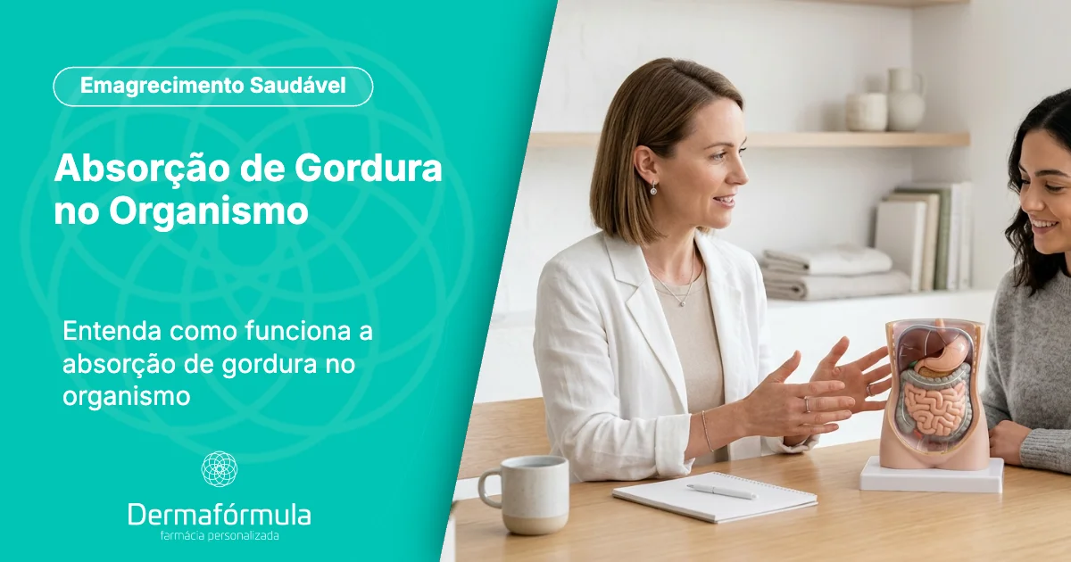 Absorção de Gordura no Organismo | Dermafórmula Melhor Farmácia de Manipulação na Baixada Santista